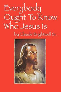 Paperback Everybody Ought To Know Who Jesus Is Book