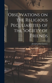Observations on the Religious Peculiarities of the Society of Friends