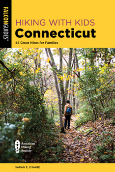 Paperback Hiking with Kids Connecticut: 45 Great Hikes for Families Book