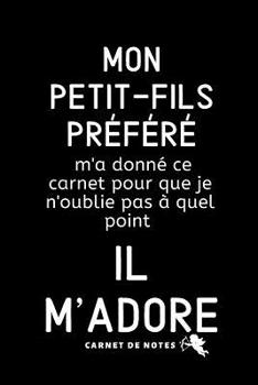 Mon Petit-Fils Pr�f�r�: Carnet De Notes Personnel Cadeau Pour Grand Pere, Anniversaire, No�l, F�te Des Grands-M�res