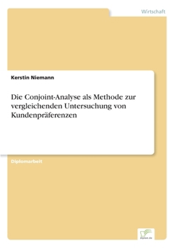 Paperback Die Conjoint-Analyse als Methode zur vergleichenden Untersuchung von Kundenpräferenzen [German] Book
