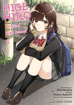 Higehiro: After Being Rejected, I Shaved and Took in a High School Runaway, Vol. 1 - Book #1 of the Higehiro: After Being Rejected, I Shaved and Took in a High School Runaway Manga