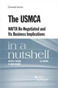 Paperback The USMCA, NAFTA Re-Negotiated and Its Business Implications in a Nutshell (Nutshells) Book
