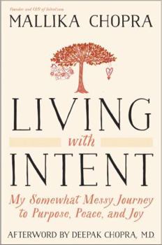 Hardcover Living with Intent: My Somewhat Messy Journey to Purpose, Peace, and Joy Book