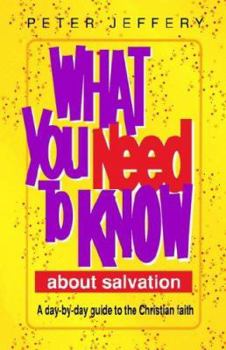 Paperback What You Need to Know about Salvation: A Day-By-Day Guide to the Christian Faith Book