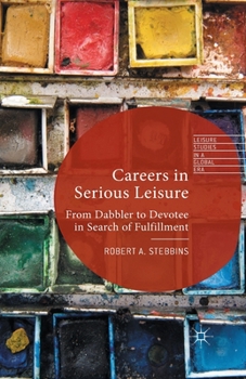 Paperback Careers in Serious Leisure: From Dabbler to Devotee in Search of Fulfilment Book