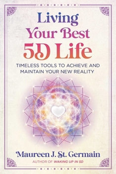 Paperback Living Your Best 5d Life: Timeless Tools to Achieve and Maintain Your New Reality Book