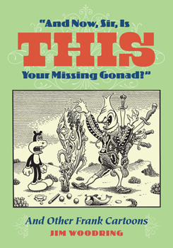 Hardcover And Now, Sir?is This Your Missing Gonad? Book