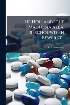 Paperback De Hollandsche Magnesia Alba, Beschouwd En Bewerkt... [Dutch] Book