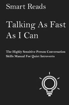 Paperback Talking As Fast As I Can: The Highly Sensitive Person Conversation Skills Manual for Quiet Introverts Book