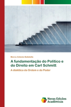 Paperback A fundamentação do Político e do Direito em Carl Schmitt [Portuguese] Book