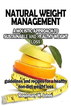 Paperback Natural Weight Management: A Holistic Approach To Sustainable And Healthy Weight Loss Book