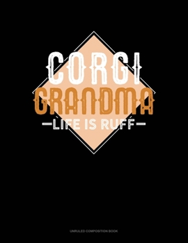 Paperback Corgi Grandma Life Is Ruff: Unruled Composition Book