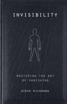 Invisibility: Mastering the Art of Vanishing (Paths to Inner Power)