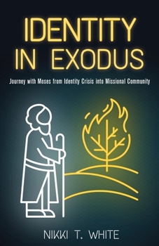 Paperback Identity in Exodus: Journey with Moses from Identity Crisis into Missional Community Book