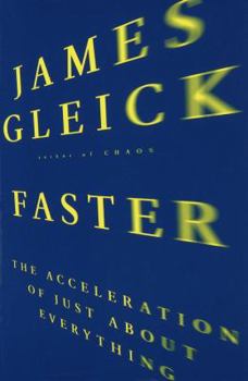 Hardcover Faster: The Acceleration of Just about Everything Book