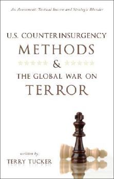 Paperback U.S. Counterinsurgency Methods & the Global War on Terror: An Assessment: Tactical Success and Strategic Blunder Book