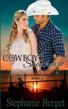 Cowboy's Sweetheart (Sugar Coated Cowboys) - Book #3 of the Sugar Coated Cowboys