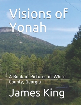 Paperback Visions of Yonah: A Book of Pictures of White County, Georgia Book
