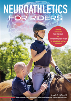 Paperback Neuroathletics for Riders: Innovative Exercises That Train Your Brain and Change Your Nervous System for Optimal Health and Peak Performance Book