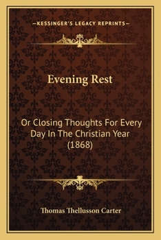 Paperback Evening Rest: Or Closing Thoughts For Every Day In The Christian Year (1868) Book