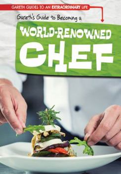 Gareth's Guide to Becoming a World-Renowned Chef - Book  of the Gareth Guides to an Extraordinary Life