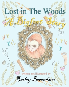 Paperback Lost In The Woods: A Bigfoot Story Book