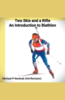 Paperback Two Skis and a Rifle: An Introduction to Biathlon Book