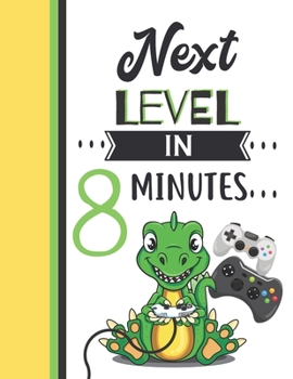 Paperback Next Level In 8 Minutes: Dinosaur Gifts For Boys And Girls Age 8 Years Old - Dino Playing Video Games College Ruled Writing School Notebook To Book