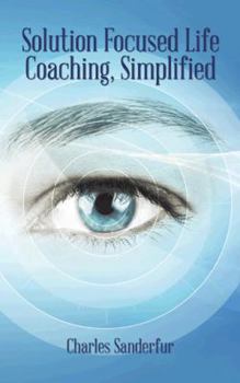 Paperback Solution Focused Life Coaching, Simplified Book