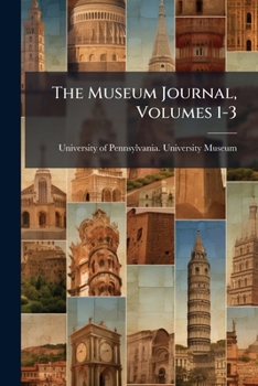 Paperback The Museum Journal, Volumes 1-3 Book
