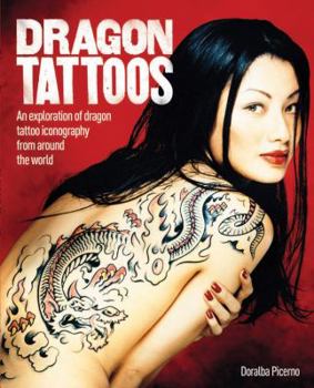 Paperback Dragon Tattoos: An Exploration of Dragon Tattoo Iconography from Around the World Book