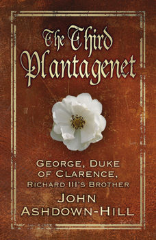 Paperback The Third Plantagenet: George, Duke of Clarence, Richard III's Brother Book