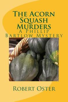 Paperback The Acorn Squash Murders: A Phillip Bartlow Mystery Book