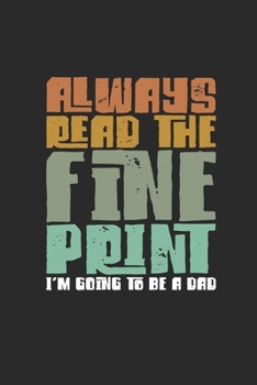 Always Read The Fine Print: Blank Lined Notebook (6" x 9" - 120 pages) ~ Pregnancy Announcement Notebook for Daily Journal, Diary, and Gift