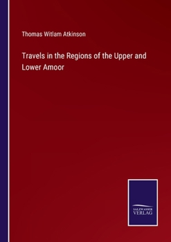 Paperback Travels in the Regions of the Upper and Lower Amoor Book