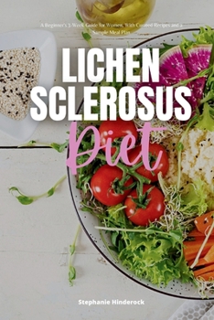 Paperback Lichen Sclerosus Diet: A Beginner's 3-Week Guide for Women, With Curated Recipes and a Sample Meal Plan Book