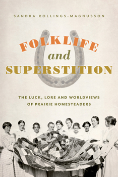 Paperback Folklife and Superstition: The Luck, Lore and Worldviews of Prairie Homesteaders Book