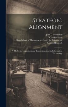 Hardcover Strategic Alignment: A Model for Organizational Transformation via Information Technology Book
