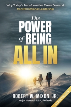 Paperback The Power of Being All In: Why Today's Transformative Times Demand Transformational Leadership Book