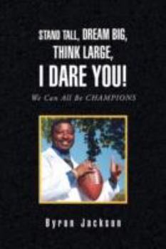 Paperback Stand Tall, Dream Big, Think Large, I Dare You! Book