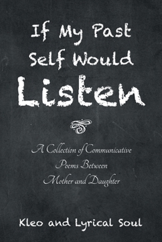 Paperback If My Past Self Would Listen: A Collection of Communicative Poems Between Mother and Daughter Book