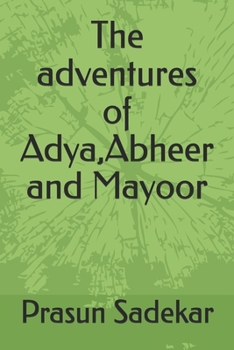 Paperback The adventures of Adya, Abheer and Mayoor Book