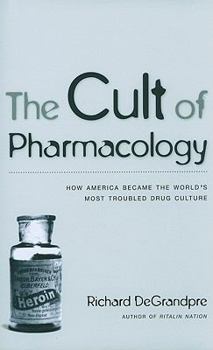 Paperback The Cult of Pharmacology: How America Became the World's Most Troubled Drug Culture Book