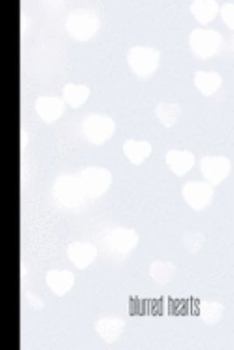 blurred hearts: small lined Heart Notebook / Travel Journal to write in (6'' x 9'') 120 pages