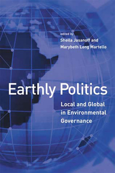 Earthly Politics: Local and Global in Environmental Governance - Book  of the Politics, Science, and the Environment