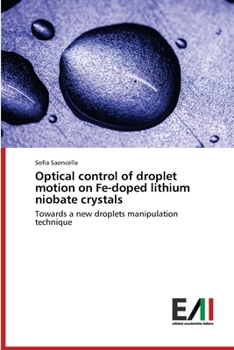 Paperback Optical control of droplet motion on Fe-doped lithium niobate crystals Book