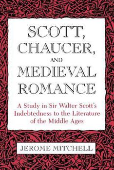 Paperback Scott, Chaucer, and Medieval Romance: A Study in Sir Walter Scott's Indebtedness to the Literature of the Middle Ages Book