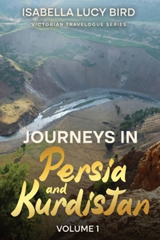 Paperback Journeys in Persia and Kurdistan (Volume 1): Victorian Travelogue Series (Annotated) Book