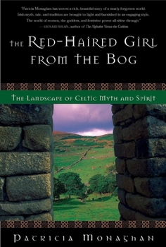 Hardcover The Red-Haired Girl from the Bog: The Landscape of Celtic Myth and Spirit Book